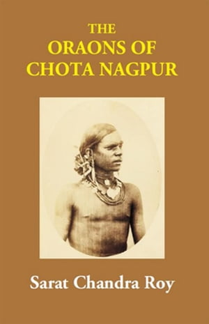 ŷKoboŻҽҥȥ㤨The Oraons Of Chota NagpurŻҽҡ[ Sarat Chandra Roy ]פβǤʤ26,049ߤˤʤޤ