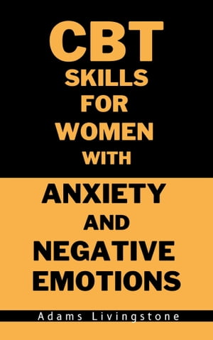 CBT Skills for Women with Anxiety and Negative Emotions