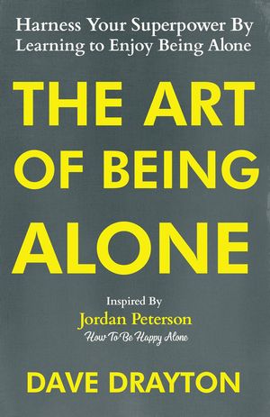 The Art of Being Alone Harness Your Superpower B