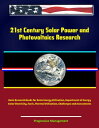 21st Century Solar Power and Photovoltaics Research: Basic Research Needs for Solar Energy Utilization, Department of Energy - Solar Electricity, Fuels, Thermal Utilization, Challenges and Assessments【電子書籍】 Progressive Management