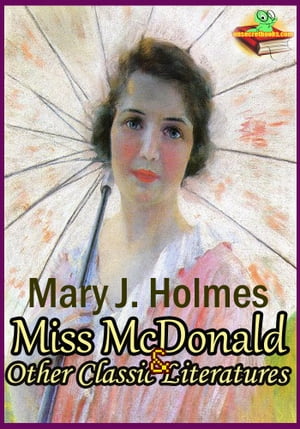 Miss McDonald: Family Pride: The English Orphans: The Rector of St. Mark's ( 4 Classic Literatures )Żҽҡ[ Mary J. Holmes ]