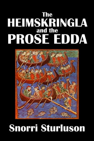 The Heimskringla and the Prose Edda of Snorri Sturluson