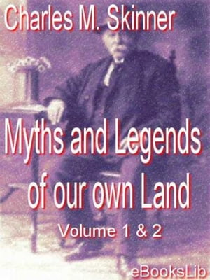 Myths And Legends Of Our Own Land, Volume 1 and 2