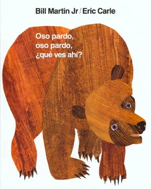 Oso pardo, oso pardo, qu ves ah / Brown Bear, Brown Bear, What Do You See (Spanish edition)【電子書籍】 Bill Martin Jr.