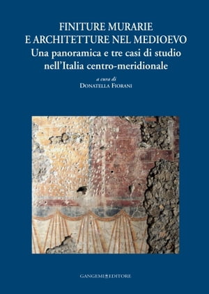 Finiture murarie e architetture nel medioevo Una panoramica e tre casi di studio nell' Italia centro - meridionale