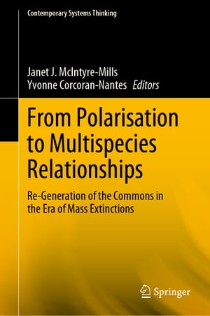 From Polarisation to Multispecies Relationships Re-Generation of the Commons in the Era of Mass ExtinctionsŻҽҡ