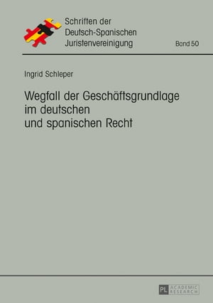 Wegfall der Geschaeftsgrundlage im deutschen und spanischen Recht