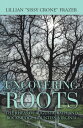 Uncovering Roots The Rheas of Augusta, Bath and Rockbridge Counties, Virginia【電子書籍】 Lillian Frazer