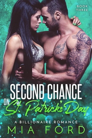 Second Chance on St. Patrick's Day Second Chance on St. Patrick's Day, #3【電子書籍】[ Mia Ford ]