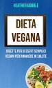ŷKoboŻҽҥȥ㤨Dieta Vegana: Ricette Per Dessert Semplici Vegani Per Rimanere In SaluteŻҽҡ[ Heather Gobble ]פβǤʤ363ߤˤʤޤ