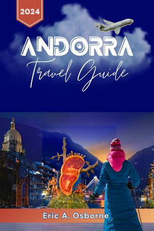 Andorra Travel Guide 2024