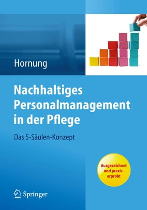 Nachhaltiges Personalmanagement in der Pflege - Das 5-S?ulen KonzeptŻҽҡ[ Julia Hornung ]