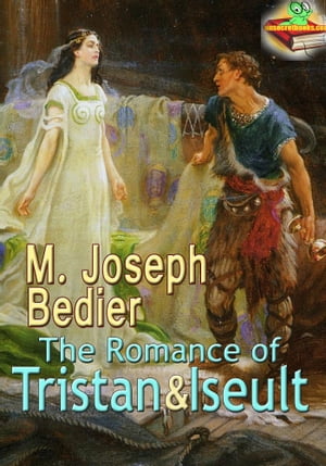 The Romance of Tristan And Iseult: The Romantic Love Novel