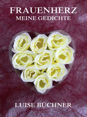 Frauenherz - Meine Gedichte【電子書籍】[ Luise B?chner ]