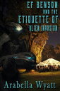 EF Benson and the Etiquette of Alien Invasion【電子書籍】 Arabella Wyatt