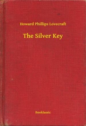 The Silver KeyŻҽҡ[ Howard Phillips Lovecraft ]