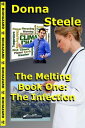 The Infection - Book One The Melting, #1【電子書籍】[ Donna Steele ]