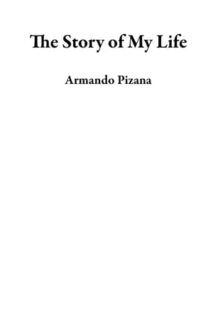 ŷKoboŻҽҥȥ㤨The Story of My LifeŻҽҡ[ Armando Pizana ]פβǤʤ150ߤˤʤޤ