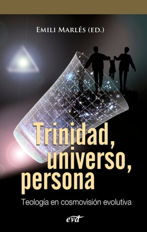Trinidad, universo, persona Teolog?a en cosmovisi?n evolutiva