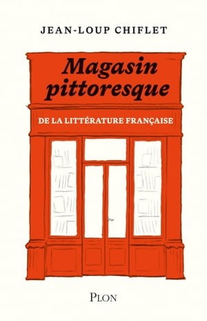 Magasin pittoresque de la litt rature fran aise【電子書籍】 Jean-Loup Chiflet