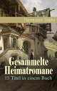 Gesammelte Heimatromane: 15 Titel in einem Buch Der Heiligenhof, Das Geschlecht der M?chler (Romantrilogie), Drei N?chte, Das Mandelhaus, Peter Brindeisener, Der Schindelmacher, Der begrabene Gott, Leonore Griebel, Die Kr?hen, Der Sch