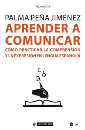 Aprender a comunicar. Cómo practicar la comprensión y la expresión en lengua española