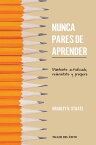 Nunca pares de aprender Mantente actualizado, reinv?ntate y prospera【電子書籍】[ Bradley R. Staats ]