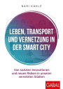 Leben, Transport und Vernetzung in der Smart City Von sozialen Innovationen und neuen Risiken in unseren vernetzten St?dten