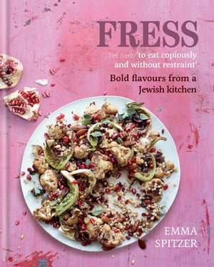 Fress Bold, Fresh Flavours from a Jewish KitchenŻҽҡ[ Emma Spitzer ]