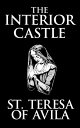 The Interior Castle【電子書籍】[ Saint The