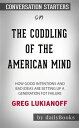 The Coddling of the American Mind: How Good Intentions and Bad Ideas Are Setting Up a Generation for Failure??????? by Greg Lukianoff???????? | Conversation Starters【電子書籍】[ dailyBooks ]