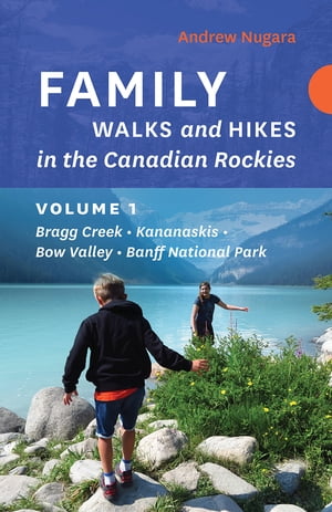 BANFF Family Walks and Hikes in the Canadian Rockies - Volume 1 Bragg Creek 