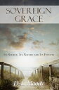 Sovereign Grace: Its Source, Its Nature and Its 