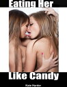 Eating Her Like Candy【電子書籍】[ Kate Ha