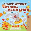 I Love Autumn Saya Suka Musim Luruh English Malay Bilingual Collection【電子書籍】 Shelley Admont