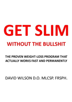 Get Slim Without the Bullshit The Proven Weight-