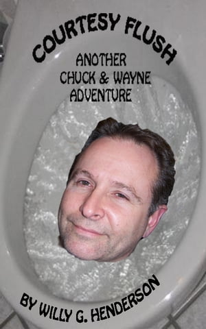 Courtesy Flush: Another Chuck & Wayne Adventure