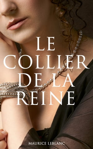 Le Collier de la Reine Une nouvelle polici?re paru dans le recueil Ars?ne Lupin gentleman cambrioleur