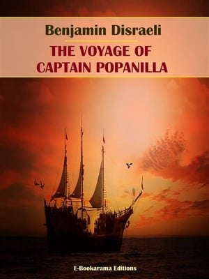 The Voyage of Captain Popanilla【電子書籍】[ Benjamin Disraeli ]