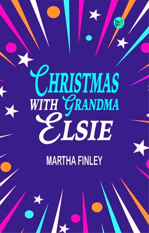 Christmas with Grandma ElsieŻҽҡ[ Martha Finley ]