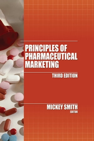 Principles of Pharmaceutical MarketingŻҽҡ[ Mickey C. Smith Ph.D. ]