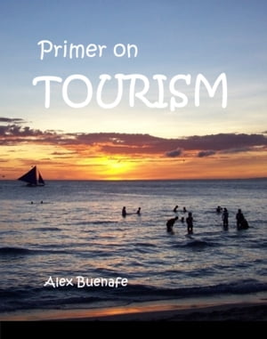 Primer on Tourism【電子書籍】 Alex Buenafe