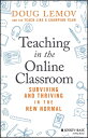 Teaching in the Online Classroom Surviving and Thriving in the New Normal