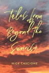 Tales from Beyond the Sunrise【電子書籍】[ Nick Cascione ]