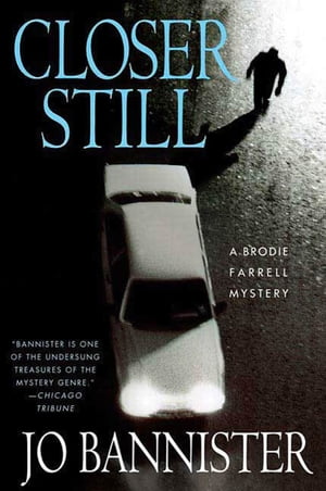 Closer Still A Brodie Farrell Mystery【電子書籍】[ Jo Bannister ]