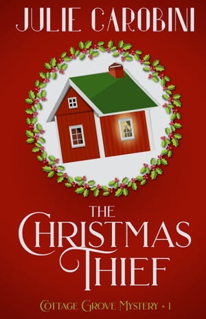 The Christmas Thief A Cottage Grove Mystery Nove