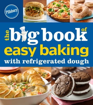 The Big Book of Easy Baking with Refrigerated Dough【電子書籍】 Pillsbury Editors