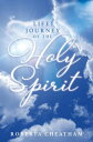 Life! Journey of the Holy Spirit【電子書籍】[ Roberta Cheatham ]