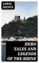 Hero Tales and Legends of the Rhine