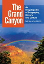 The Grand Canyon An Encyclopedia of Geography, History, and Culture【電子書籍】[ Randy...
